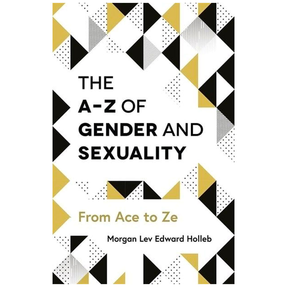 The A-Z of Gender and Sexuality - From Ace to Ze Book