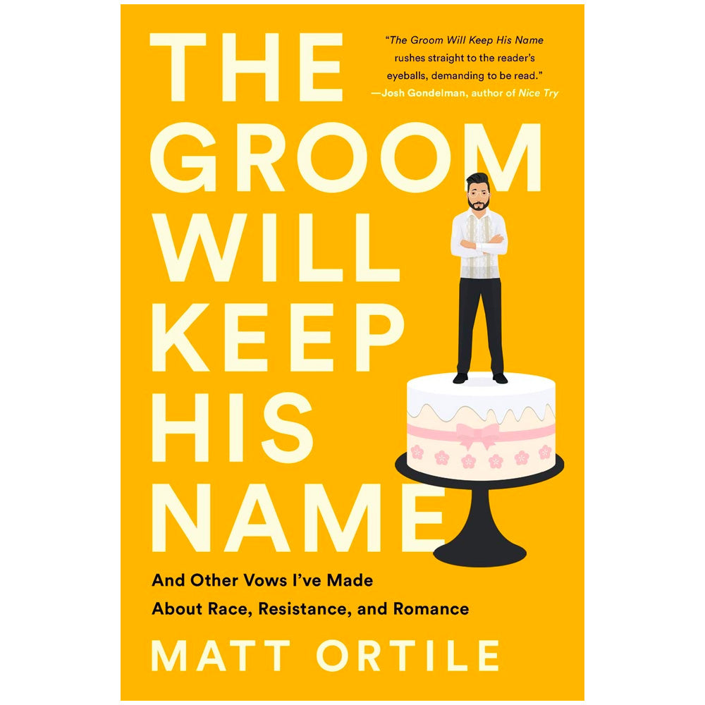 The Groom Will Keep His Name - And Other Vows I've Made About Race, Resistance & Romance Book