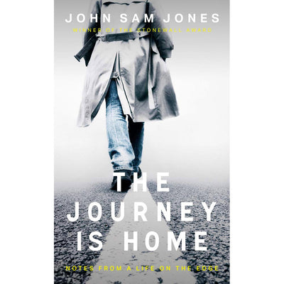 The Journey Is Home - Notes from a Life on the Edge Book