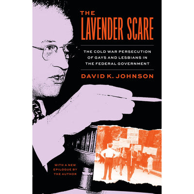 The Lavender Scare - The Cold War Persecution of Gays and Lesbians in the Federal Government Book (2023 Edition)
