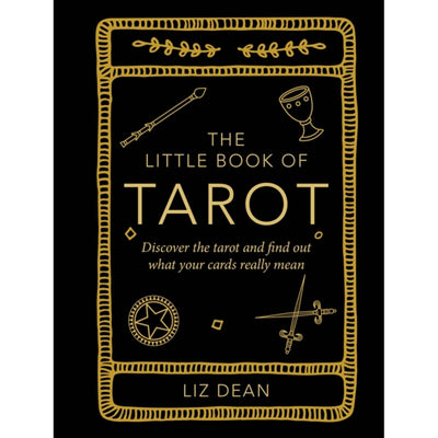 The Little Book of Tarot - Discover the Tarot and Find out What Your Cards Really Mean Book