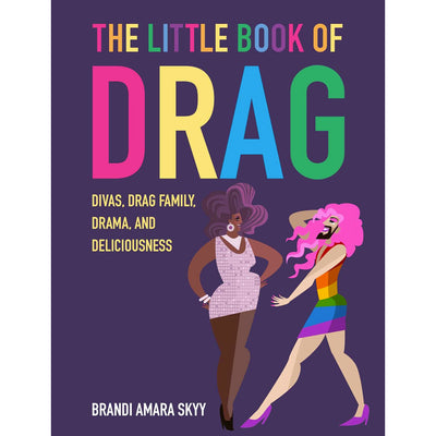The Little Book of Drag - Divas, Drag Family, Drama, and Deliciousness Book