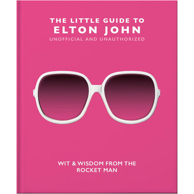 The Little Guide to Elton John - Wit, Wisdom and Wise Words from the Rocket Man Book