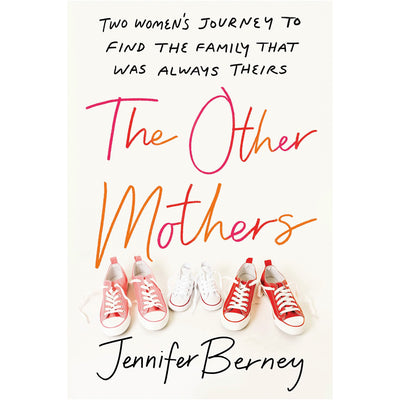 The Other Mothers - Two Women’s Journey to Find the Family That Was Always Theirs Book