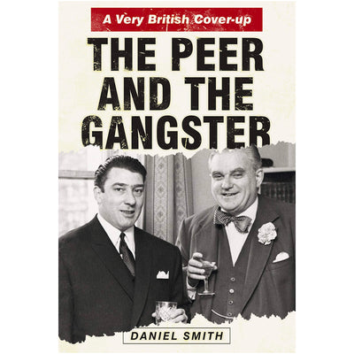The Peer and the Gangster - A Very British Cover-up Book