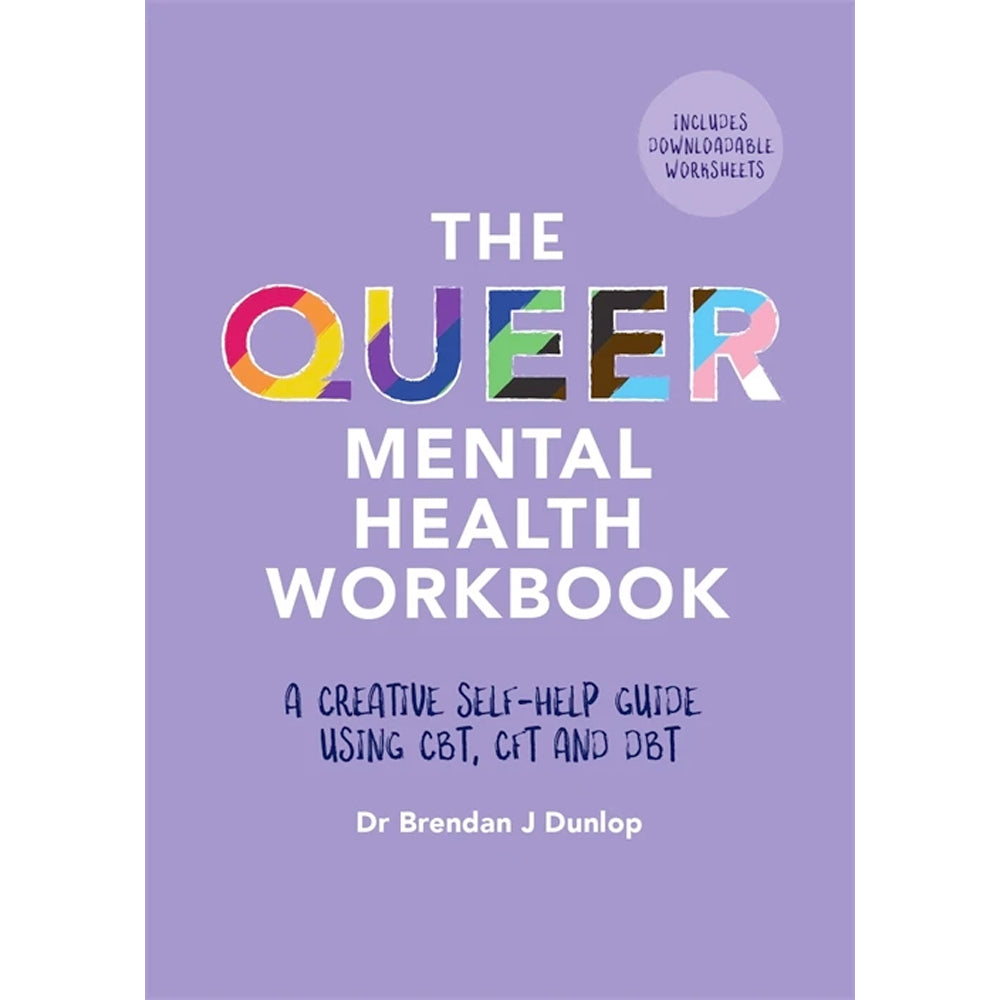 The Queer Mental Health Workbook - A Creative Self-Help Guide Using CBT, CFT and DBT Book