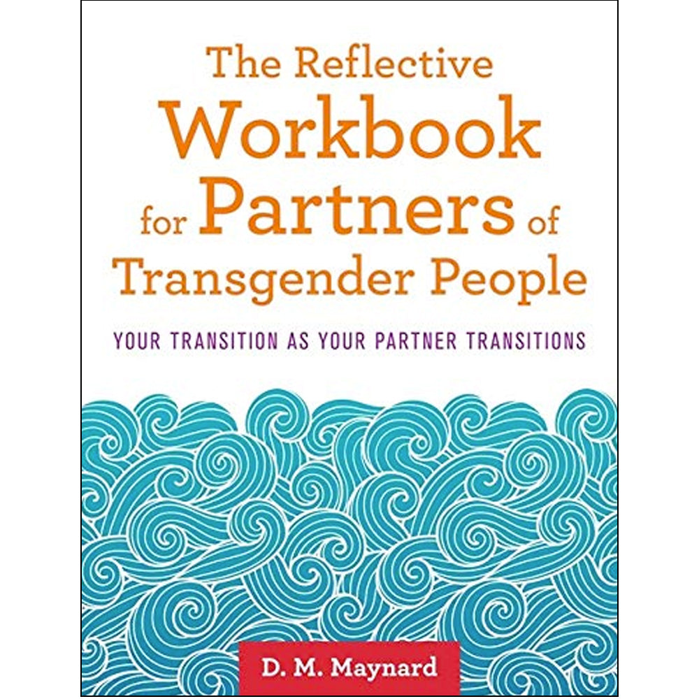 The Reflective Workbook for Partners of Transgender People - Your Transition as Your Partner Transitions Book