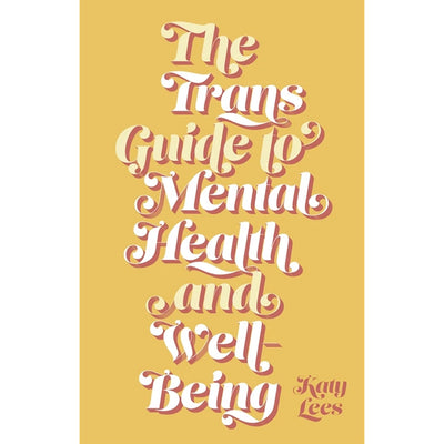 The Trans Guide to Mental Health and Well-Being Book