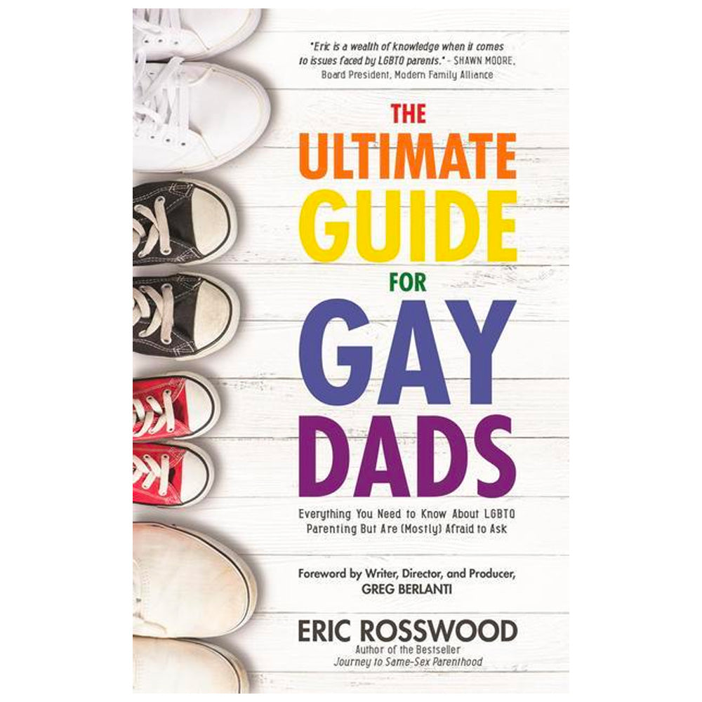 The Ultimate Guide For Gay Dads - Everything You Need to Know About LGBTQ Parenting But Are (Mostly) Afraid to Ask Book