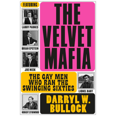 The Velvet Mafia - The Gay Men Who Ran the Swinging Sixties Book
