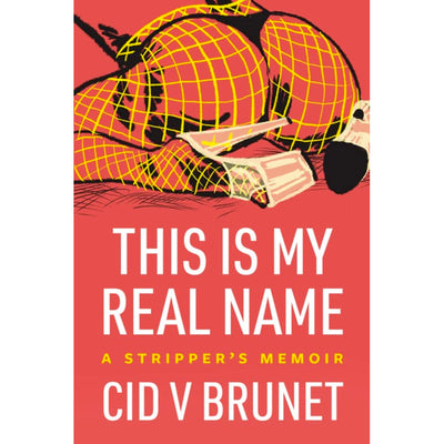 This Is My Real Name - A Stripper's Memoir Book