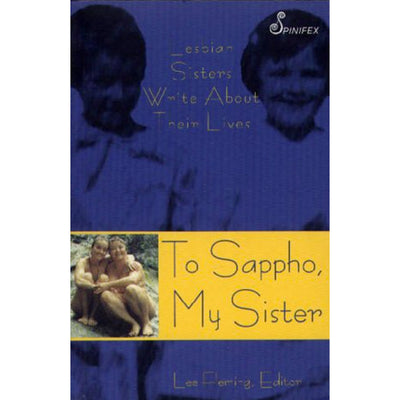To Sappho, My Sister - Lesbian Sisters Write About Their Lives Book