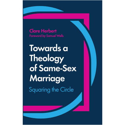 Towards a Theology of Same-Sex Marriage - Squaring the Circle Book