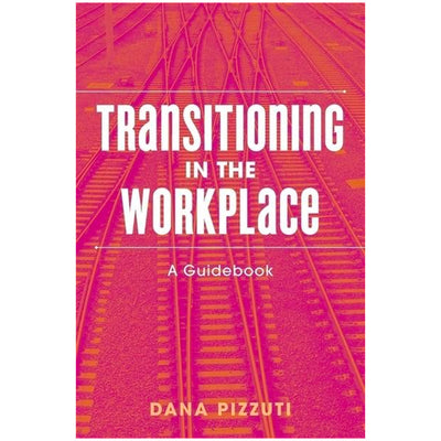 Transitioning In The Workplace - A Guidebook