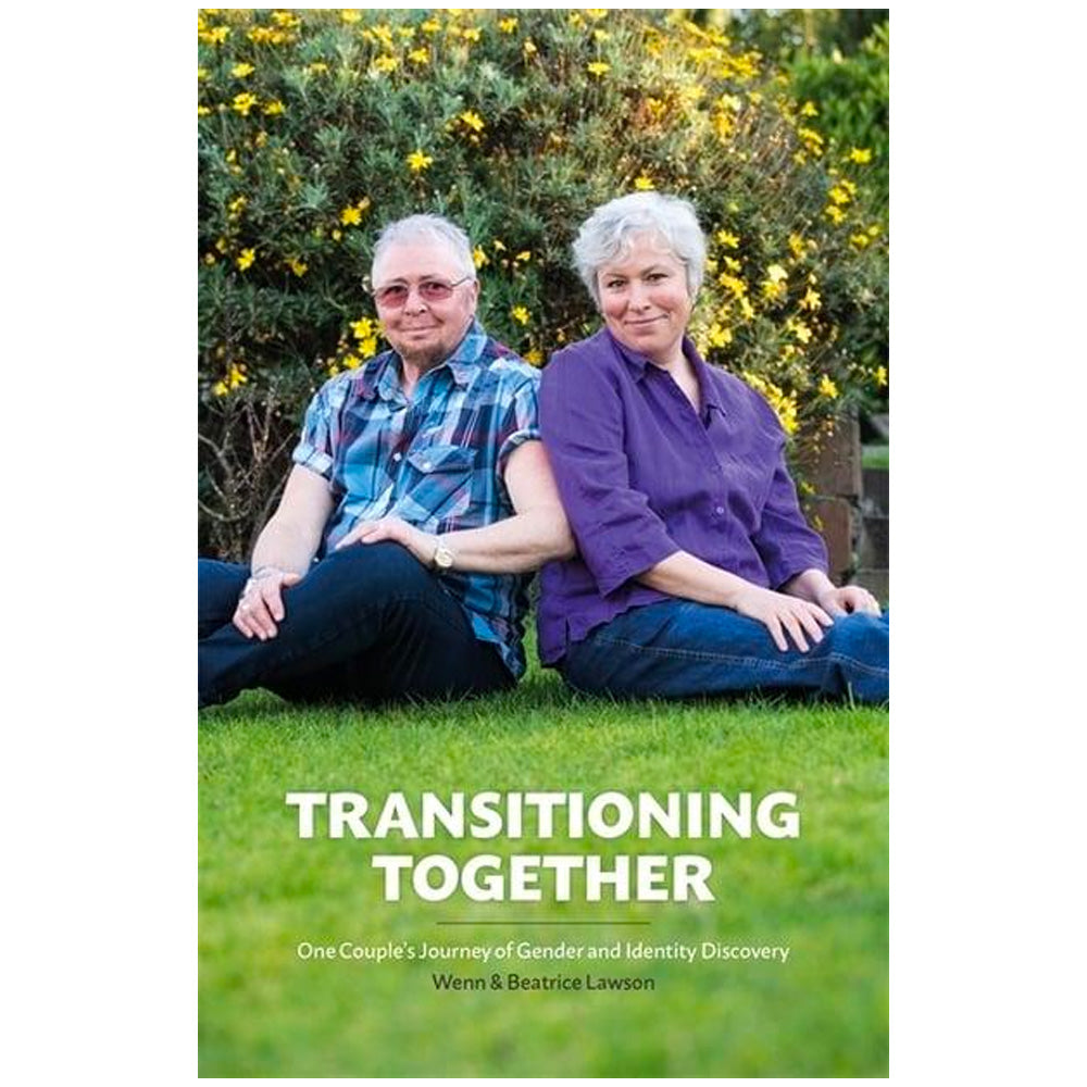 Transitioning Together - One Couple's Journey of Gender and Identity Discovery Book