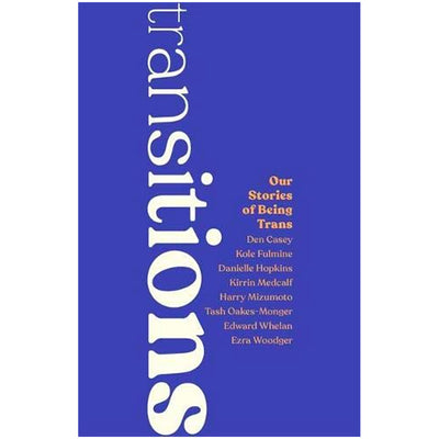 Transitions - Our Stories of Being Trans Book
