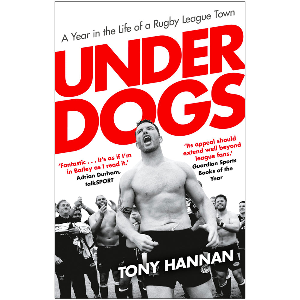 Underdogs - Keegan Hirst, Batley and a Year in the Life of a Rugby League Town Book