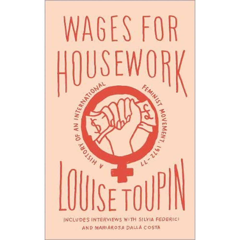 Wages for Housework - A History of an International Feminist Movement, 1972-77 Book