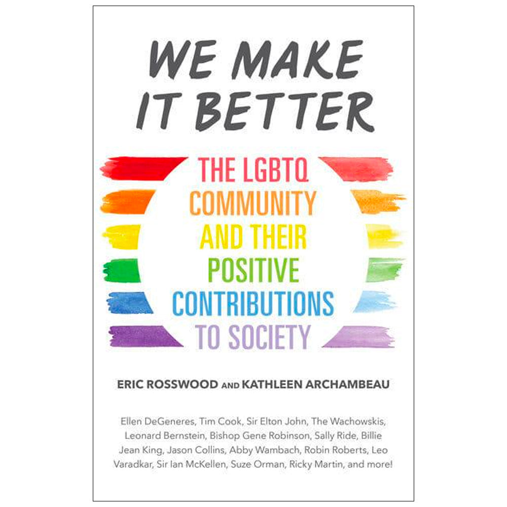 We Make It Better - The LGBTQ Community and Their Positive Contributions to Society Book