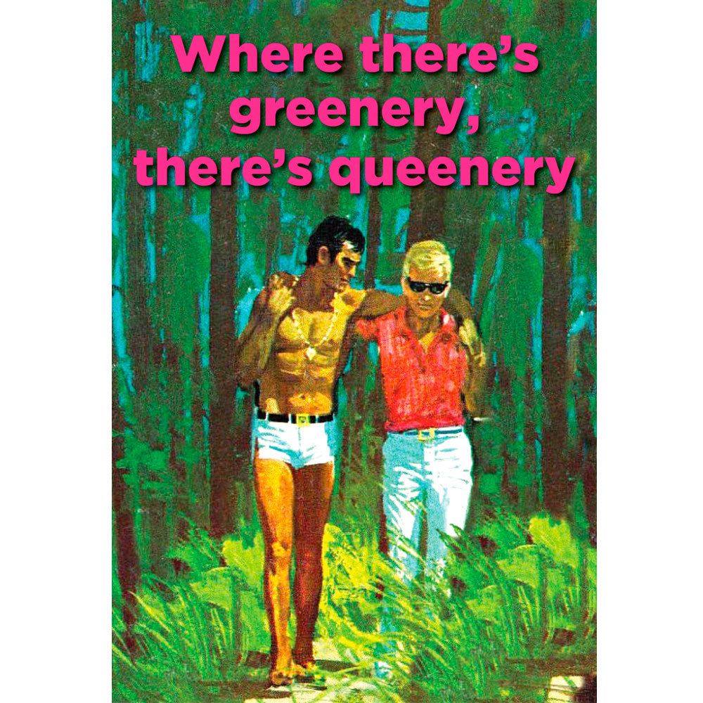 Where There's Greenery, There's Queenery - Gay Greetings Card