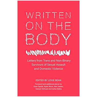 Written On The Body - Letters from Trans and Non-Binary Survivors of Sexual Assault and Domestic Violence Book
