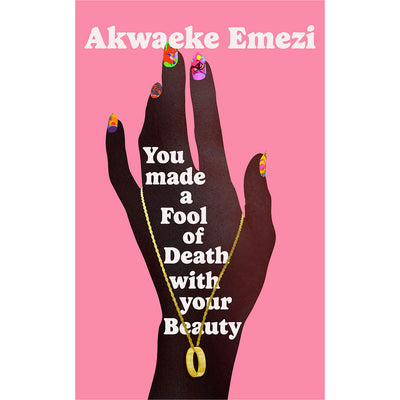You Made a Fool of Death With Your Beauty (Indie Bookshop Exclusive Edition)