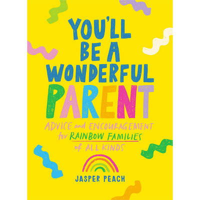 You'll Be a Wonderful Parent - Advice and Encouragement for Rainbow Families of All Kinds Book