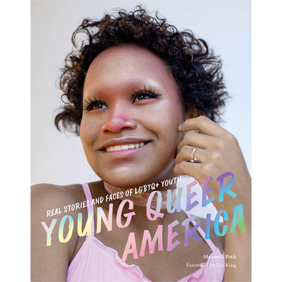 Young Queer America - Real Stories and Faces of LGBTQ+ Youth Book Maxwell Poth